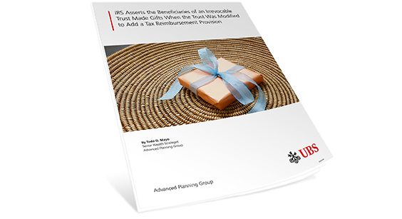 IRS Asserts the Beneficiaries of an Irrevocable Trust Made Gifts When the Trust Was Modified to Add a Tax Reimbursement Provision